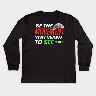 BE THE MOVEMENT YOU WANT TO SEE - TO THE MOON Kids Long Sleeve T-Shirt